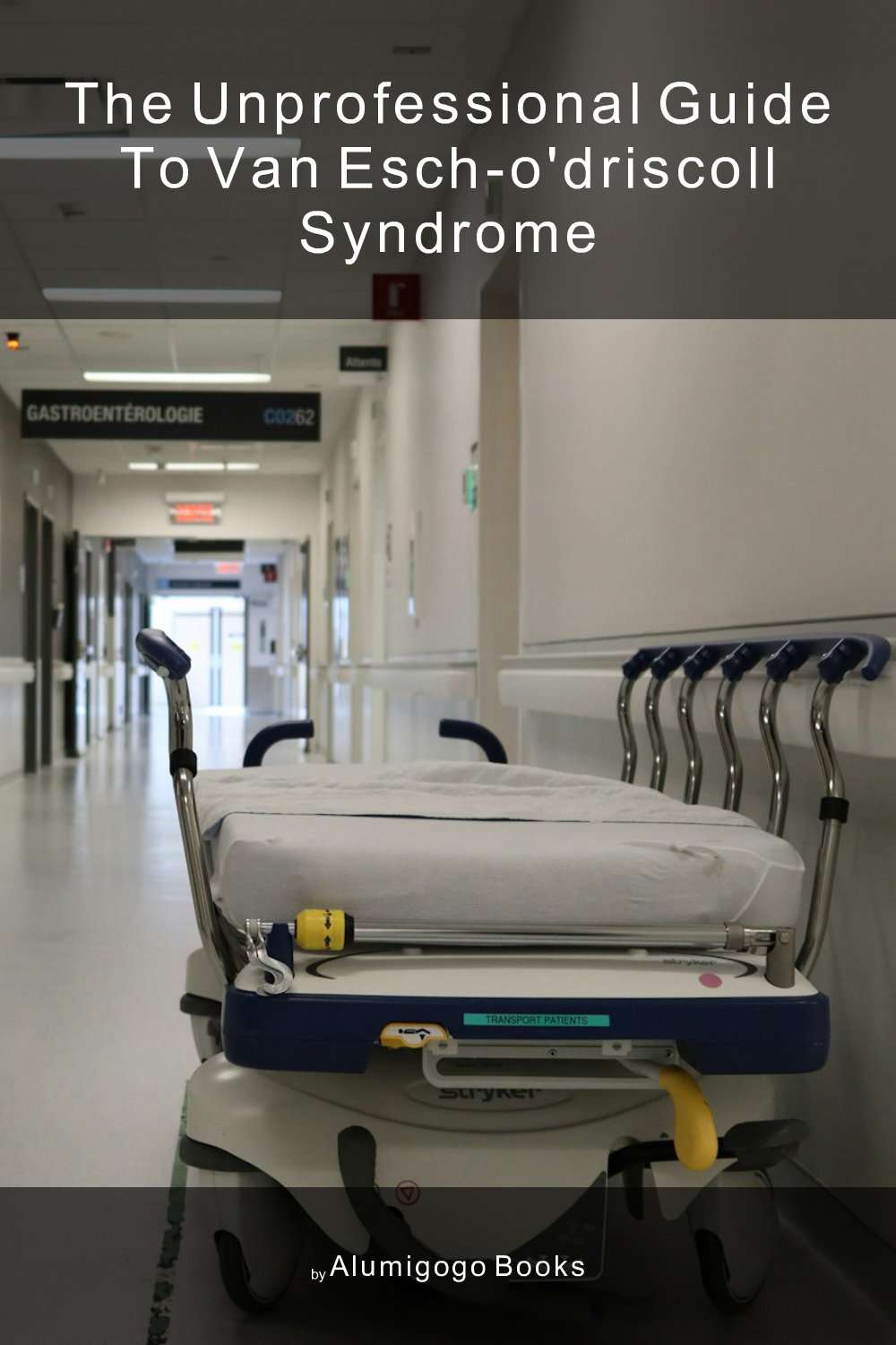 Cover of The Unprofessional Guide to Van Esch-O'Driscoll syndrome