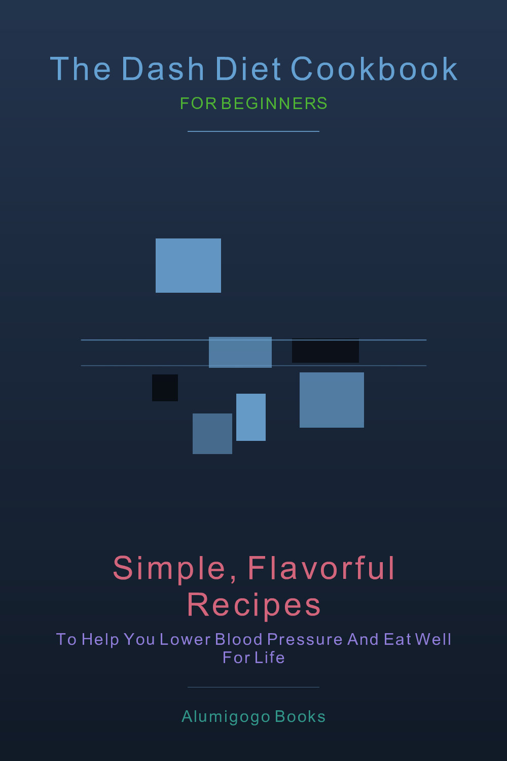 Cover of The DASH Diet Cookbook for Beginners
