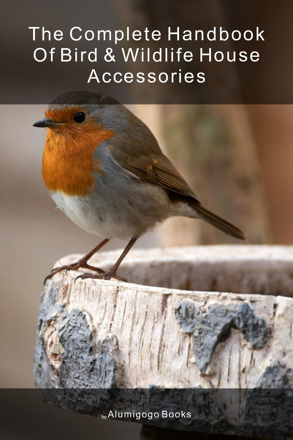 Cover of The Complete Handbook of Bird & Wildlife House Accessories