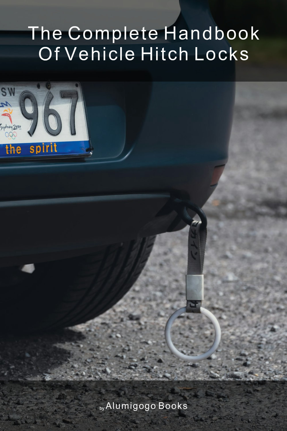 Cover of The Complete Handbook of Vehicle Hitch Locks