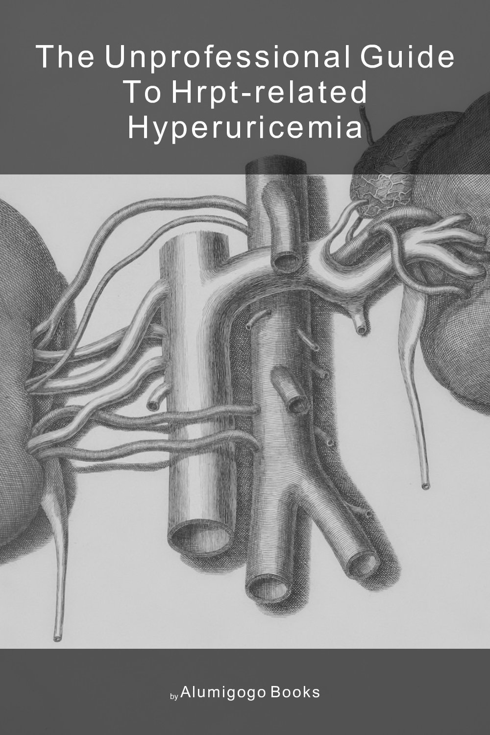 Cover of The Unprofessional Guide to HRPT-related hyperuricemia