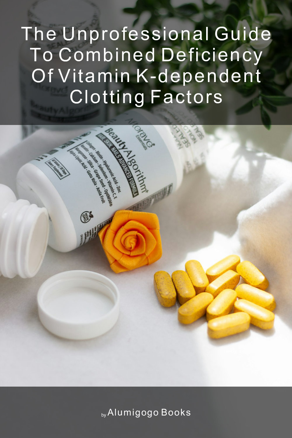 Cover of The Unprofessional Guide to combined deficiency of vitamin K-dependent clotting factors