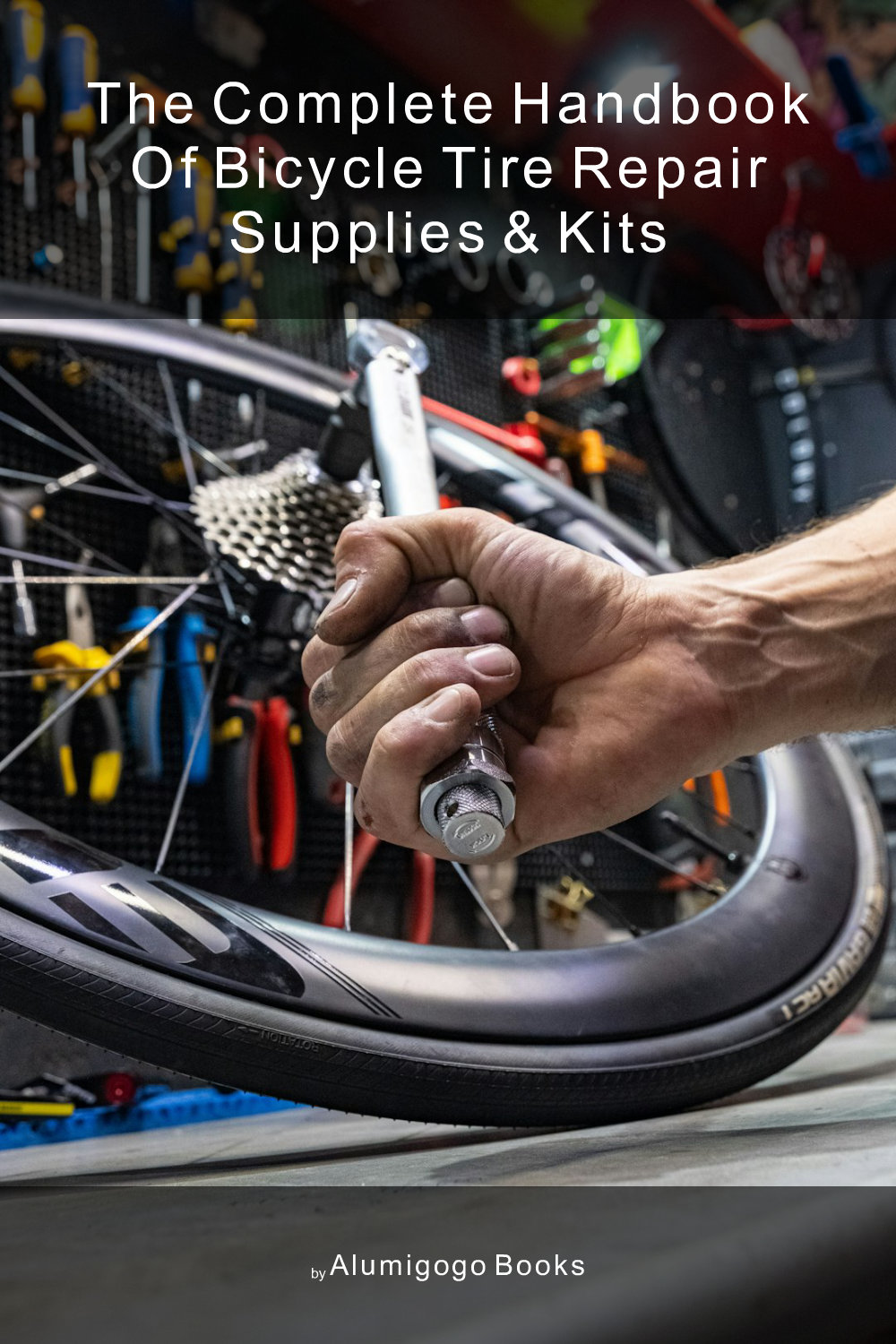 Cover of The Complete Handbook of Bicycle Tire Repair Supplies & Kits