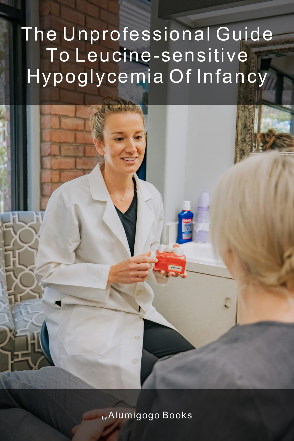 Cover of The Unprofessional Guide to leucine-sensitive hypoglycemia of infancy