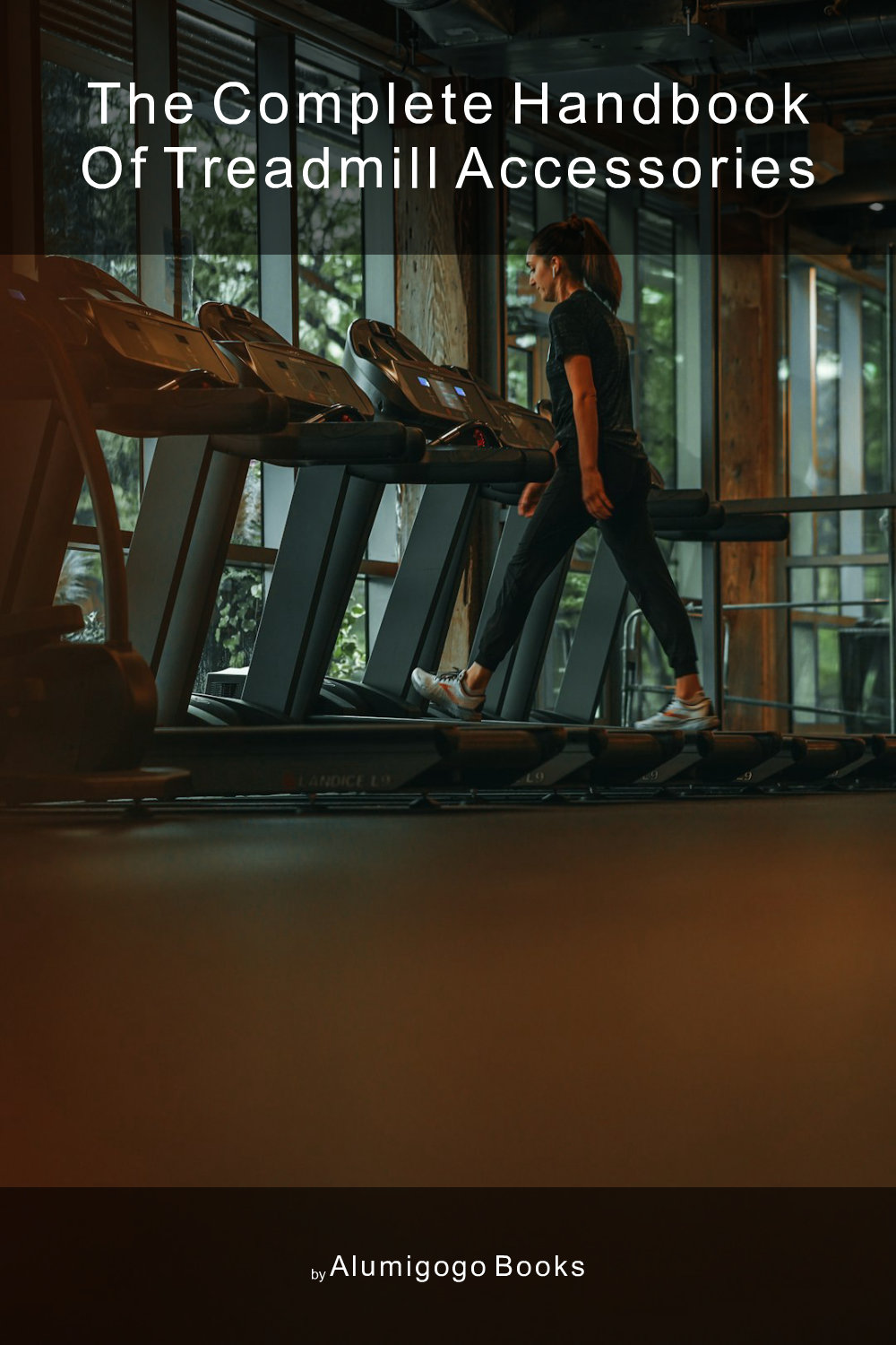 Cover of The Complete Handbook of Treadmill Accessories