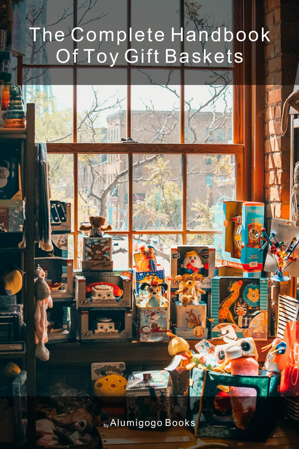 Cover of The Complete Handbook of Toy Gift Baskets