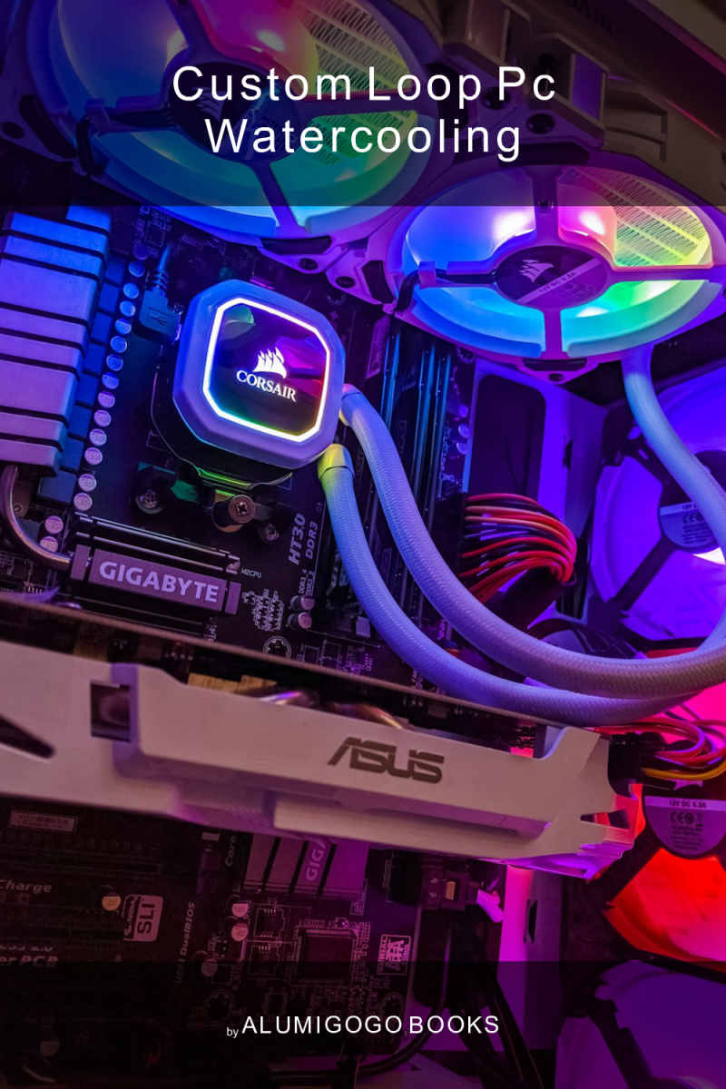 Cover of Custom Loop PC Watercooling